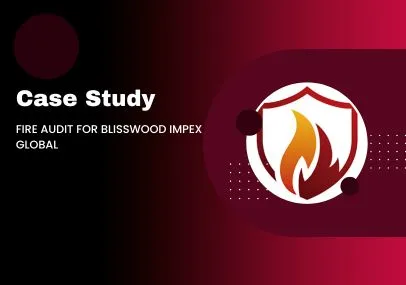 Fire Audit Conducted by FlareSens for Blisswood Impex Global